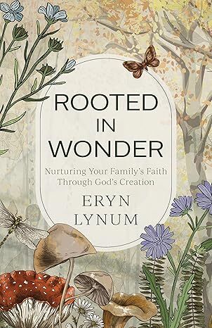 Rooted in Wonder: Nurturing Your Family’s Faith Through God’s Creation