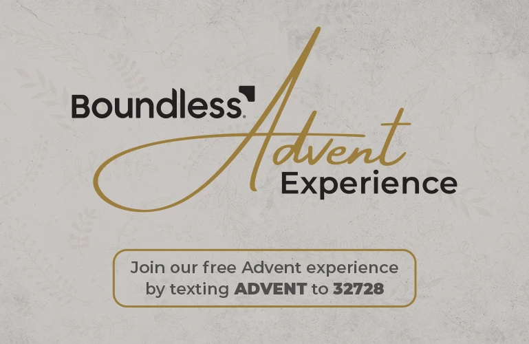 Join our free Boundless Advent Experience by texting ADVENT to 32728